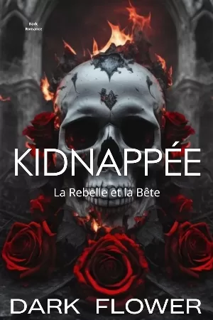 Dark Flower - Kidnappée : la Rebelle et la Bête